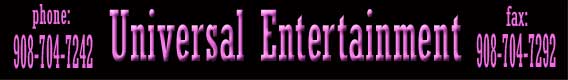 To book feature entertainers call Universal Talent Agency