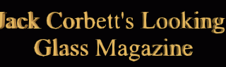 Jack Corbett's Looking Glass Magazine