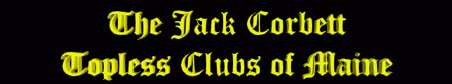 Jack Corbett Guide to Maine's Topless Clubs