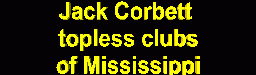 Jack Corbett Guide to Mississippi Topless Clubs