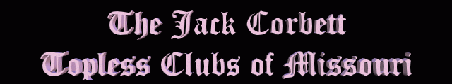 Jack Corbett Missouri Topless Club Guide