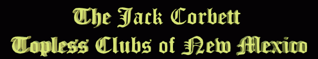 Jack Corbett Guide to New Mexico's Topless Clubs