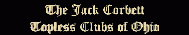 Jack Corbett Guide to Ohio Topless Clubs