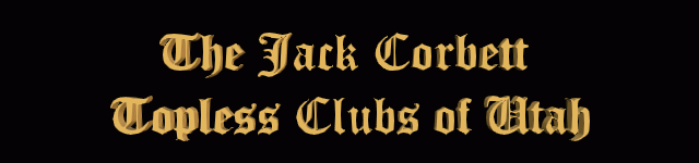 Jack Corbett Guide to Utah topless clubs
