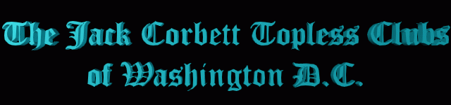 Jack Corbett Guide to Washington D.C.  topless clubs