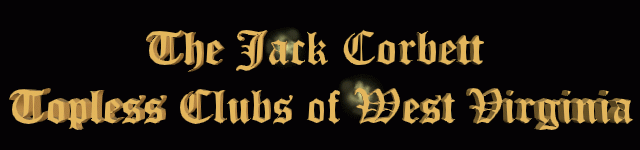 Jack Corbett Guide to West Virginia Topless Clubs